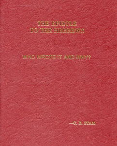 Hardcover: The Epistle to the Hebrews -- Who Wrote It and Why?
