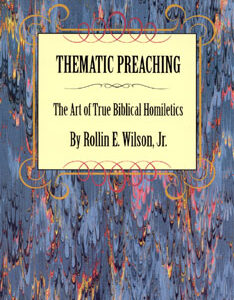 Paperback: Thematic Preaching -- The Art of True Biblical Homiletics