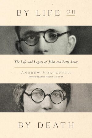 Paperback: By Life or by Death: The Life and Legacy of John and Betty Stam